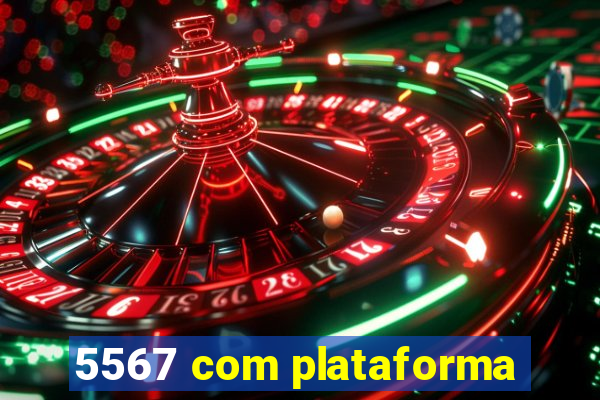5567 com plataforma
