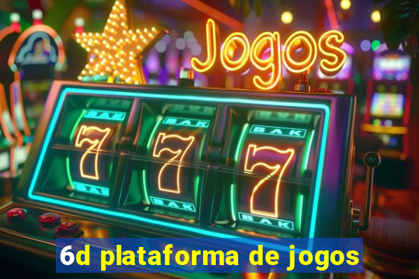 6d plataforma de jogos