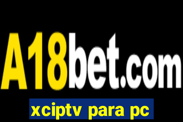 xciptv para pc