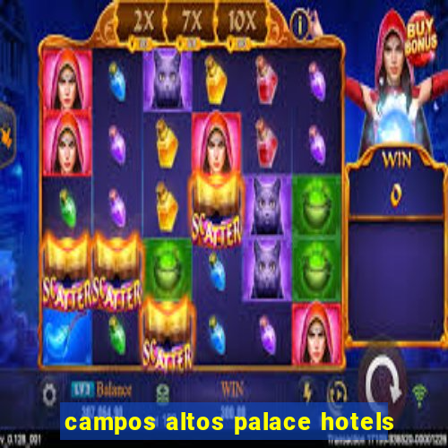 campos altos palace hotels