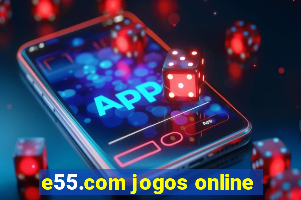 e55.com jogos online