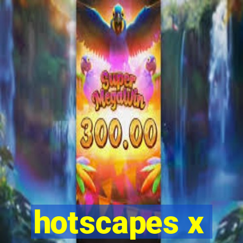 hotscapes x