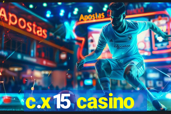 c.x15 casino