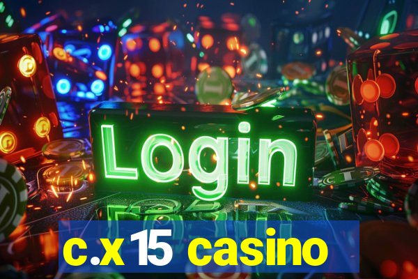 c.x15 casino