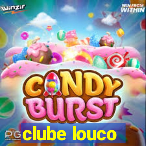 clube louco