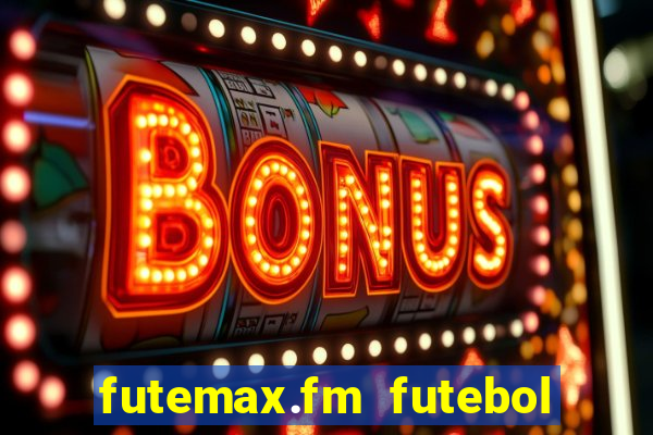 futemax.fm futebol ao vivo