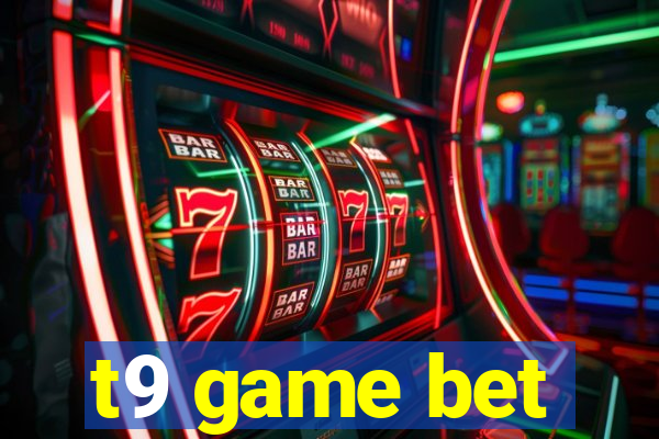 t9 game bet