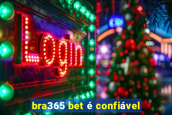 bra365 bet é confiável