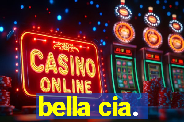 bella cia.