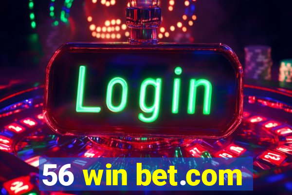 56 win bet.com