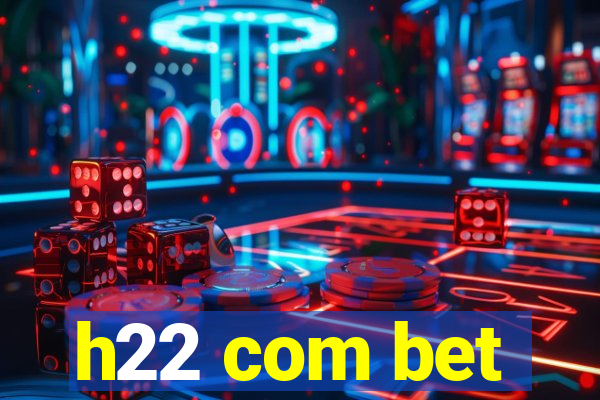 h22 com bet