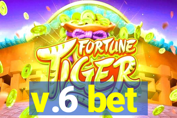v.6 bet