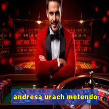 andresa urach metendo