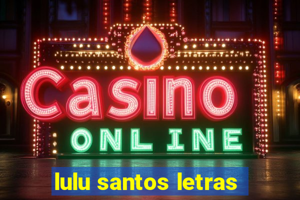 lulu santos letras