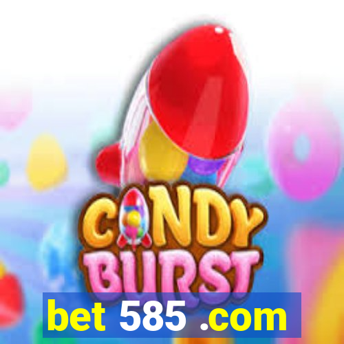 bet 585 .com