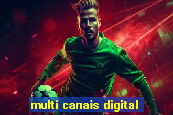 multi canais digital