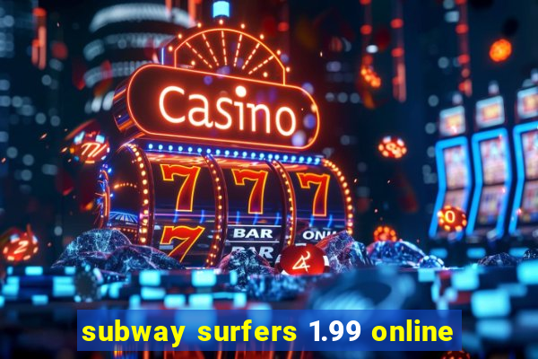 subway surfers 1.99 online