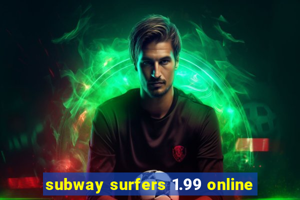 subway surfers 1.99 online