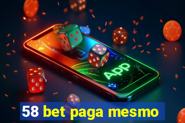 58 bet paga mesmo