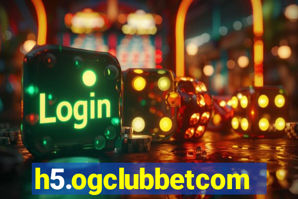 h5.ogclubbetcom