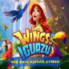 app para assistir xvideo