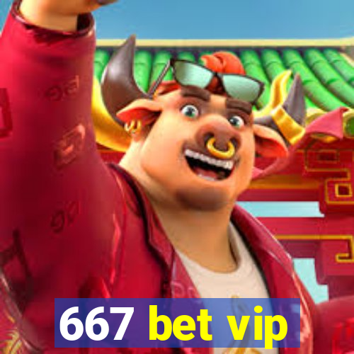 667 bet vip