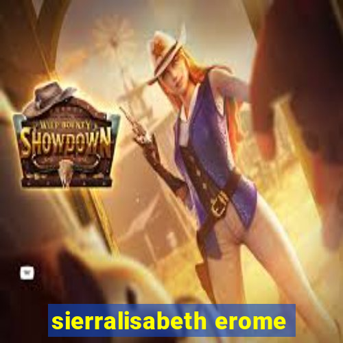 sierralisabeth erome