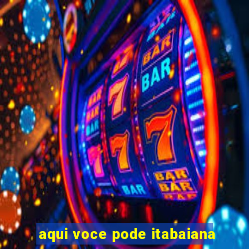 aqui voce pode itabaiana