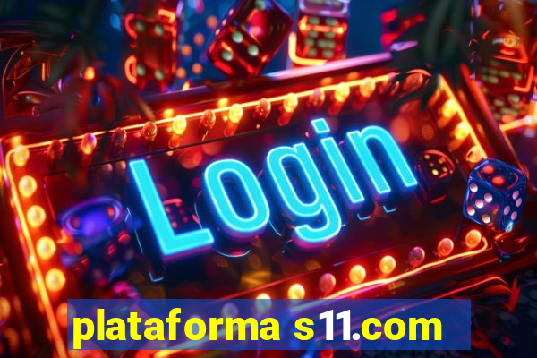 plataforma s11.com