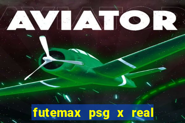 futemax psg x real madrid ao vivo