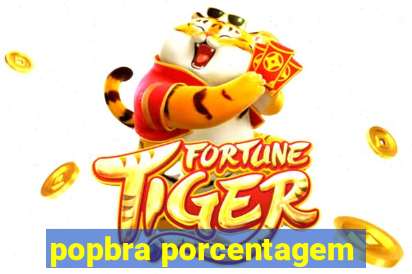 popbra porcentagem