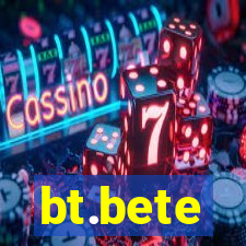 bt.bete
