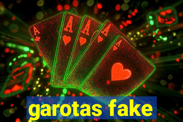 garotas fake