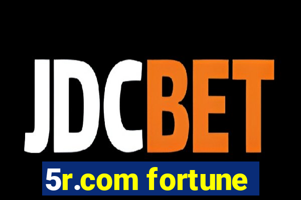 5r.com fortune