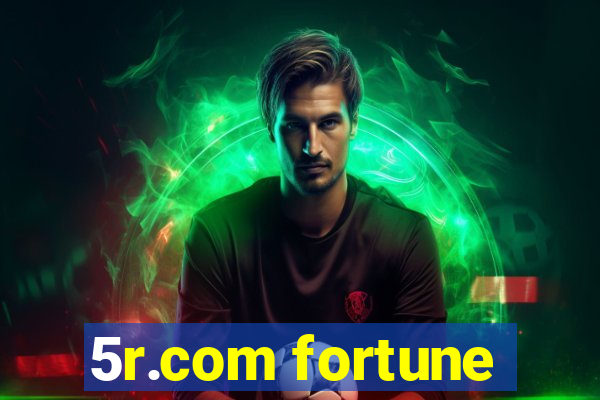 5r.com fortune