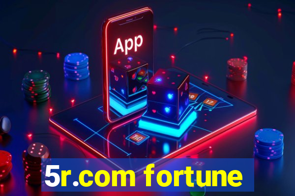 5r.com fortune
