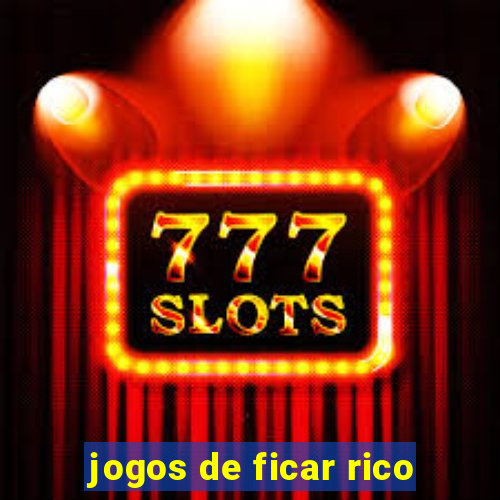 jogos de ficar rico
