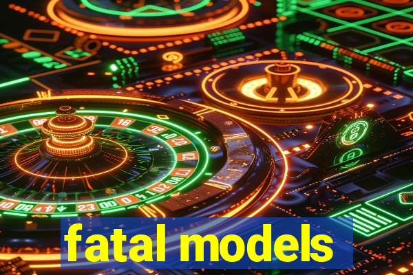 fatal models