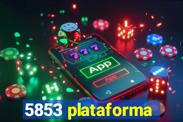 5853 plataforma