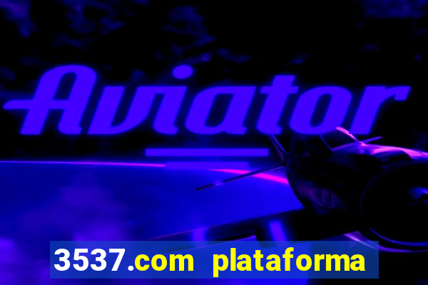 3537.com plataforma de jogos