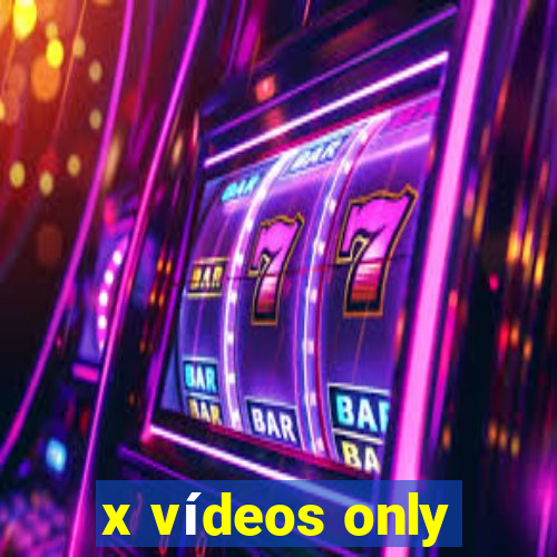 x vídeos only