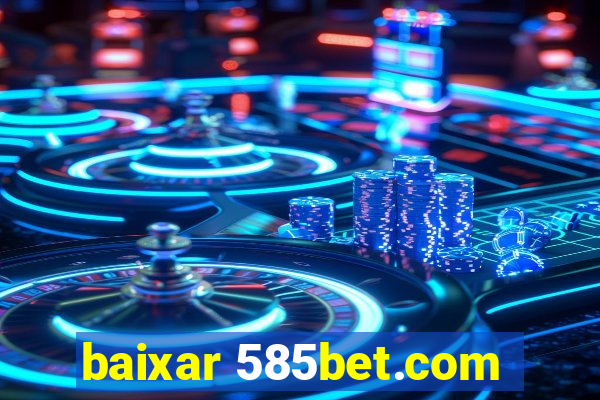 baixar 585bet.com