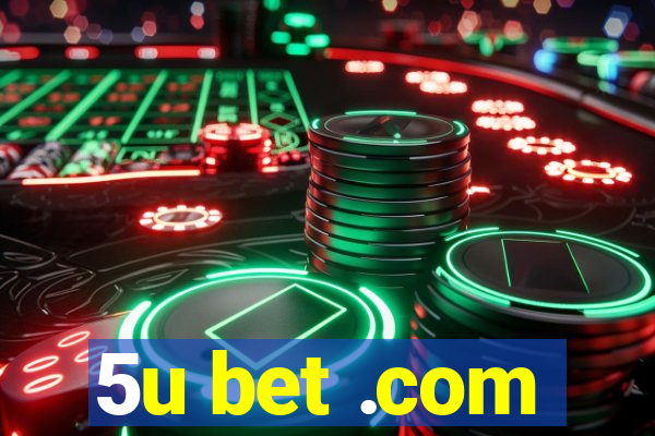 5u bet .com