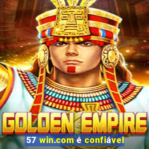 57 win.com é confiável