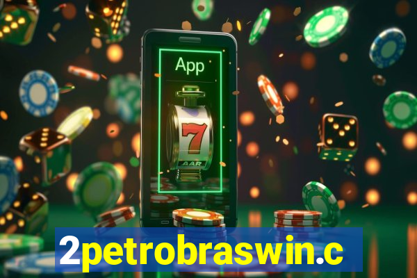 2petrobraswin.com