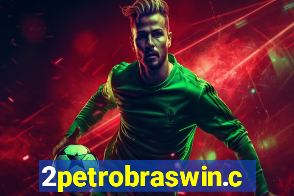 2petrobraswin.com