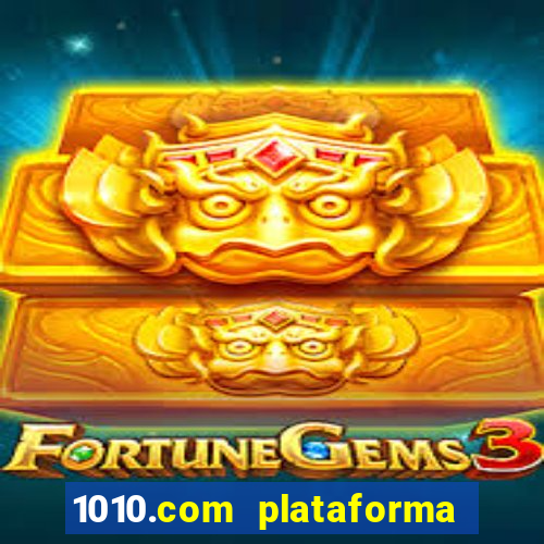 1010.com plataforma de jogos