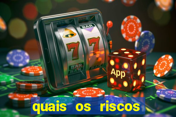 quais os riscos dos jogos de aposta