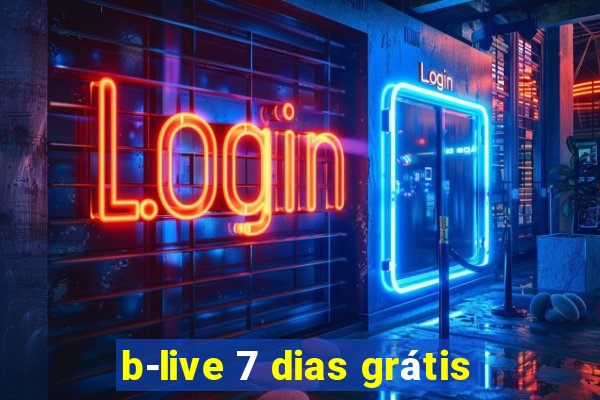 b-live 7 dias grátis