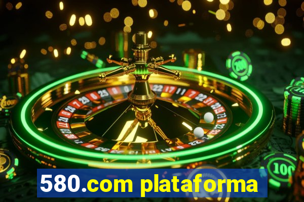 580.com plataforma